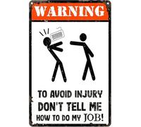 AimQurt Warning Metal Plaque Poster Tin Signs,To Avoid Serious Injury Don't Tell Me How To Do My Job Retro Wall Decor Metal Sign for Home Kitchen Bar Room Garage Man Cave Decor 12""x16"", style-5
