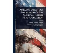 Aims And Objects Of The Museum Of The American Indian, Heye Foundation