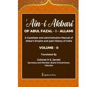 'Ain - I - Akbari Of Abul Fazal - I - Allami [Vol 2]: A Gazetteer and administrative Manual of Akbar's Empire and past History of India