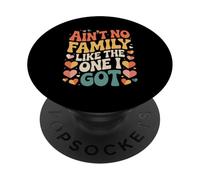 Ain´t No Family Like The One I Got Heart Love Family PopSockets Adhesive PopGrip