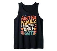 Ain´t No Family Like The One I Got Heart Love Family Tank Top