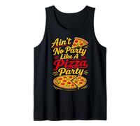 Ain’t No Party Like a Pizza Party Fast Food Pizza Tank Top