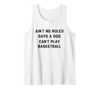 Ain’t No Rules Says A Dog Can’t Play Basketball Funny Lover Tank Top