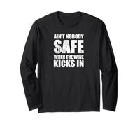 Ain’t Nobody Safe When The Wine Kicks in Funny Meme Long Sleeve T-Shirt