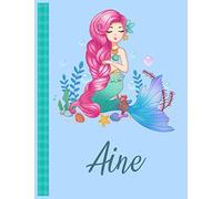 Aine: Personalized Mermaid Handwriting Notebook Blue Color With Blue Name Large Size 8.5'' x 11'' x 115 Pages White Paper Blank Journal Gifts for Kids - Baby and Students