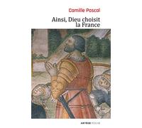 Ainsi, Dieu choisit la France: La véritable histoire de la fille aînée de l'Eglise (Poche)