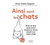Ainsi sont les chats. Tout ce que vous avez toujours voulu savoir sur votre chat