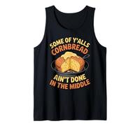 Ain't Done in Middle Food Pastry Bread Baking Cornbread Tank Top