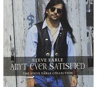 Ain't Ever Satisfied: THE STEVE EARLE COLLECTION by Steve Earle (1996-07-30)