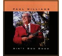 Ain't God Good by Paul Williams