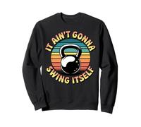 Ain't Gonna Swing Bodybuilding Lifting Gym Lovers Kettlebell Sweatshirt