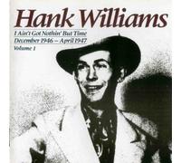 Aint Got Nothin But Time by Hank Williams (1985-08-02)