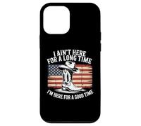 Ain't Here For Long Time I'm Here For Good Time Case for iPhone 12 mini