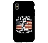Ain't Here For Long Time I'm Here For Good Time Case for iPhone X/XS