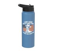 Ain't Here for Long Time I'm Here for Good Time Stainless Steel Insulated Water Bottle