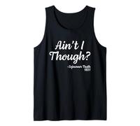Ain't I Though Sojourner Truth 1851 Funny Black History Tank Top