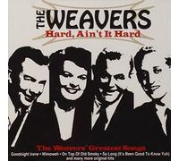 Ain't It Hard Hard by Weavers (2007-04-24)