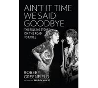 Ain't It Time We Said Goodbye: The Rolling Stones on the Road to Exile