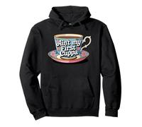 Ain't My First Cuppa Cute Floral Tea Cup Funny Tea Lover Pullover Hoodie