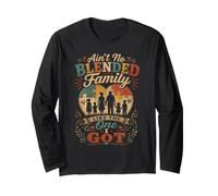 Ain't No Blended Family Like the One I Got Long Sleeve T-Shirt