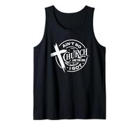 Ain't No Church Like The One I Got Tank Top