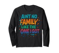 Ain't No Family Like The One I Got Family Reunion Adoptions Long Sleeve T-Shirt