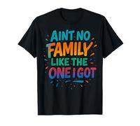 Ain't No Family Like The One I Got Family Reunion Adoptions T-Shirt