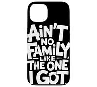 Ain't No Family Like The One I Got Hand Letter Pride Family Case for iPhone 13
