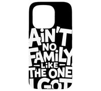 Ain't No Family Like The One I Got Hand Letter Pride Family Case for iPhone 15 Pro