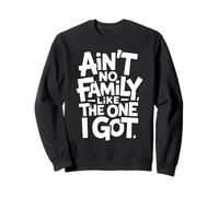 Ain't No Family Like The One I Got Hand Letter Pride Family Sweatshirt