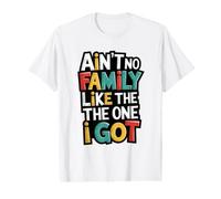 Ain't No Family Like The One I Got Matching Family Reunion Value Graphic T-Shirt