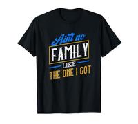 Ain't No Family Like The One I Got Matching Group T-Shirt