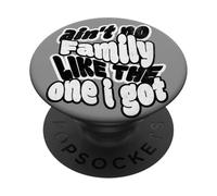 Ain't No Family Like The One I Got PopSockets Adhesive PopGrip