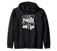 Ain't No Family Like The One I Got Zip Hoodie