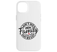 Ain't No Family Like The One We Got 2026 Family Reunion Case for iPhone 14 Plus