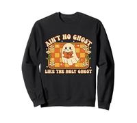 Ain't No Ghost Like The Holy Ghost Sweatshirt