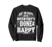 Aint No Happy Like Inventorys Done Happy Sweatshirt