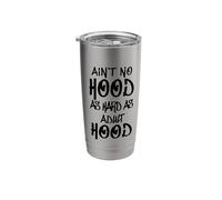 Ain't No Hood as Hard as Adulthood Stainless Steel Insulated Tumbler