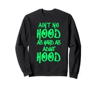 Ain't No Hood as Hard as Adulthood Sweatshirt