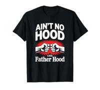 Ain't No Hood Like The Father Hood Pride Dad Fathers Day T-Shirt