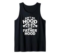 Ain't No Hood Like The Father Hood Pride Dad Fathers Day Tank Top