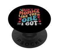 AIN'T NO MOMMA LIKE THE ONE I GOT Mother's Day PopSockets Adhesive PopGrip