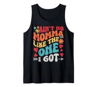 Ain't NO Momma Like The ONE I GOT Mother's Day Tank Top