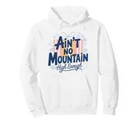 Ain't No Mountain High Enough, Motivational Feminist Pullover Hoodie