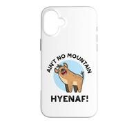 Ain't No Mountain Hyenaf Funny Hyena Pun Case for iPhone 16 Plus