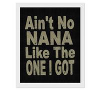 Ain't No Nana Like I Got Diamond Painting Kits for Adults Full Round Dril Diamond Art for Home Wall Decor 16"x20"