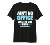 Aint No Office Like The One I Run Funny Office Manager OM Premium T-Shirt