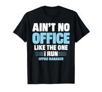 Aint No Office Like The One I Run Funny Office Manager OM T-Shirt