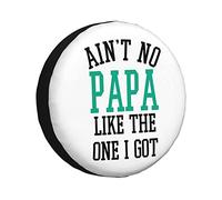 Aint No Papa Like The One I Got Funny Tire Cover Universal Protector for Truck, SUV, Trailer, Camper, Rv, 15 inch