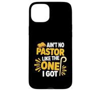 Ain't No Pastor Like The-One I Got Christian Believer Case for iPhone 15 Plus